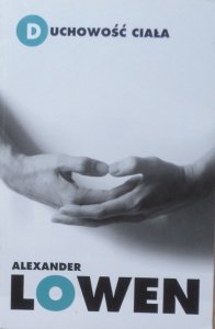 Aleksander Lowen • Duchowość ciała