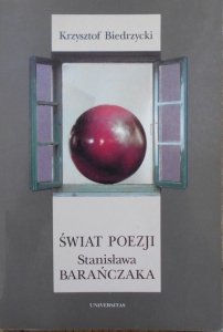 Krzysztof Biedrzycki • Świat poezji Stanisława Barańczaka