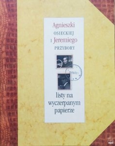 Agnieszka Osiecka, Jeremi Przybora • Agnieszki Osieckiej i Jeremiego Przybory listy na wyczerpanym papierze