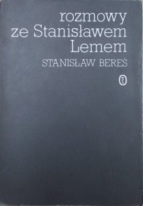Stanisław Bereś • Rozmowy ze Stanisławem Lemem