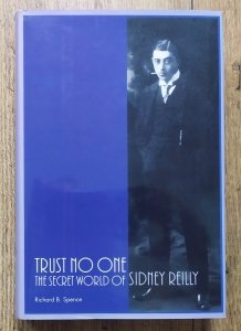 Richard B. Spence • Trust No One: The Secret World of Sidney Reilly