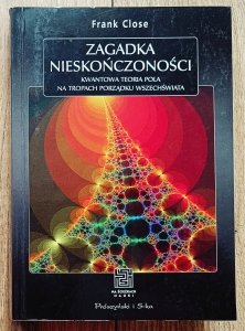 Frank Close • Zagadka nieskończoności. Kwantowa teoria pola. Na tropach porządku Wszechświata