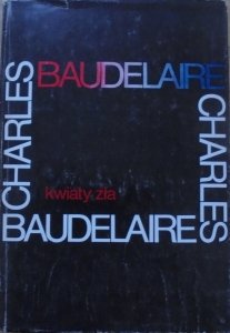 Charles Baudelaire • Kwiaty zła [wydanie dwujęzyczne]