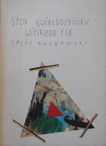 Józef Bujnowski • Spod gwiazdozbioru wielkiego psa [dedykacja autora]