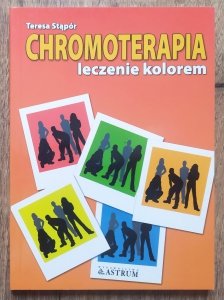 Teresa Stąpor • Chromoterapia. Leczenie kolorem