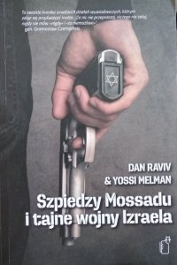 Yossi Melman, Daniel Raviv • Szpiedzy Mossadu i tajne wojny Izraela
