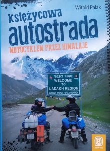 Witold Palak • Księżycowa autostrada. Motocyklem przez Himalaje