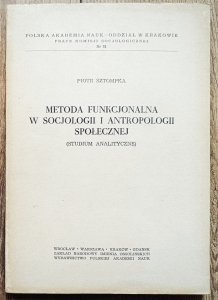 Piotr Sztompka • Metoda funkcjonalna w socjologii i antropologii społecznej [dedykacja autorska]