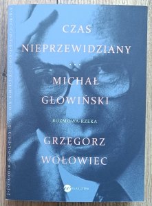 Michał Głowiński, Grzegorz Wołowiec • Czas nieprzewidziany: rozmowa rzeka