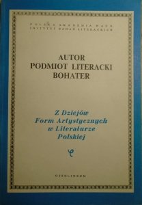 praca zbiorowa • Autor, podmiot literacki, bohater [Danek, Legeżyńska, Jarzębski i inni]