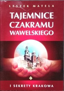 Leszek Matela • Tajemnice czakramu wawelskiego