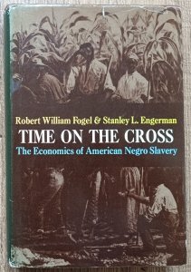 Time on the Cross: The Economics of American Negro Slavery