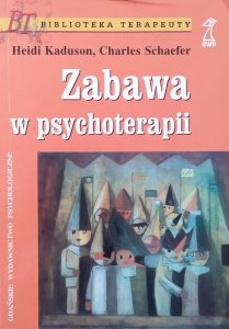 Heidi Kaduson, Charles Schaefer • Zabawa w psychoterapii