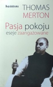 Thomas Merton • Pasja pokoju. Eseje zaangażowane