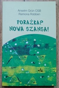 Anselm Grun, Ramona Robben • Porażka? Nowa szansa!