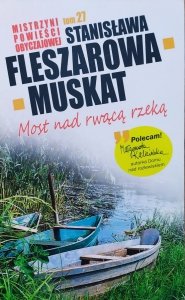 Stanisława Fleszarowa-Muskat • Most nad rwącą rzeką