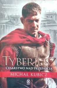 Michał Kubicz • Tyberiusz. Cesarstwo nad przepaścią