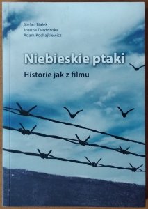 Adam Kochajkiewicz, Joanna Dardzińska, Stefan Białek • Niebieskie ptaki Historie jak z filmu