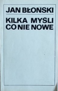 Jan Błoński • Kilka myśli co nie nowe