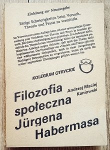 Andrzej Maciej Kaniowski • Filozofia społeczna Jurgena Habermasa. W poszukiwaniu jedności teorii i praktyki