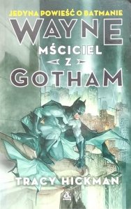 Tracy Hickman • Wayne. Mściciel z Gotham