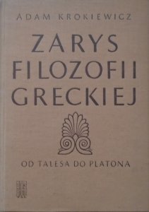 Adam Krokiewicz • Zarys filozofii greckiej od Talesa do Platona