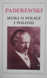 Ignacy Jan Paderewski • Myśli o Polsce Polsce i Polonii