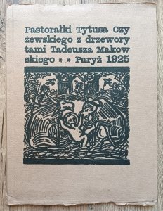 Pastorałki Tytusa Czyżewskiego z drzeworytami Tadeusza Makowskiego / reprint