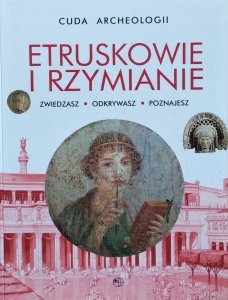 Etruskowie i Rzymianie • Cuda Archeologii