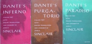 John D. Sinclair • Dante's Inferno. Dante's Purgatorio. Dante's Paradiso. Italian Text with English Translation and Comment