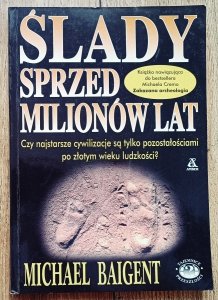 Michael Baigent • Ślady sprzed milionów lat