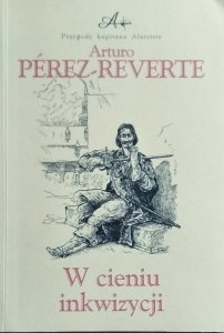 Arturo Perez Reverte • W cieniu inkwizycji