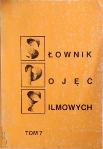 red. Alicja Helman • Słownik pojęć filmowych tom 7