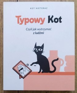 Kot Nieteraz • Typowy Kot czyli jak wytrzymać z ludźmi