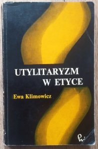 Ewa Klimowicz • Utylitaryzm w etyce [J.S.Mill, Marks, Engels]