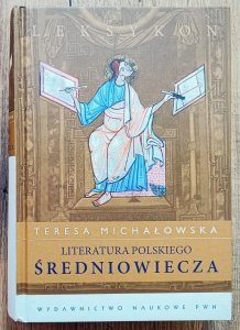 Teresa Michałowska • Literatura polskiego średniowiecza