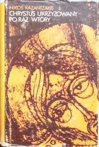 Nikos Kazantzakis • Chrystus ukrzyżowany po raz wtóry
