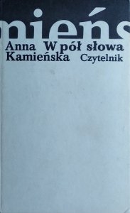 Anna Kamieńska • W pół słowa