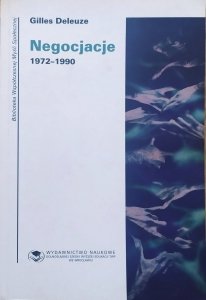Gilles Deleuze • Negocjacje 1972-1990