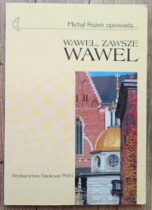 Michał Rożek • Wawel, zawsze Wawel