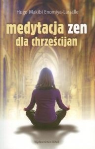 Hugo Makibi Enomiya-Lasalle • Medytacja Zen dla chrześcijan