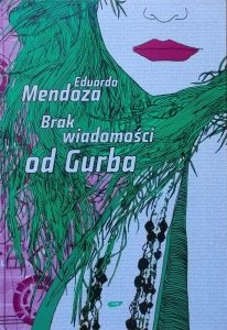 Eduardo Mendoza • Brak wiadomości od Gurba