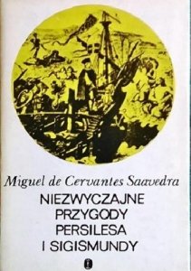 Miguel de Cervantes Saavedra • Niezwyczajne przygody Persilesa i Sigismundy 