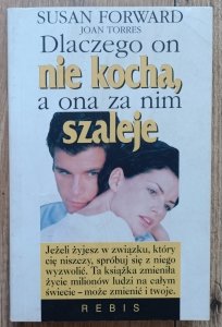 Susan Forward • Dlaczego on nie kocha, a ona za nim szaleje
