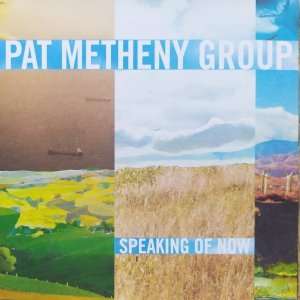 Pat Metheny Group • Speaking of Now • CD