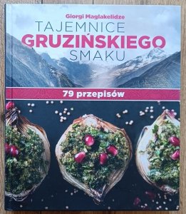 Giorgi Maglakelidze • Tajemnice gruzińskiego smaku