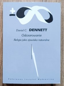 Daniel C. Dennett • Odczarowanie. Religia jako zjawisko naturalne
