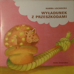 Hanna Łochocka • Wyładunek z przeszkodami [Danuta Przymanowska-Boniuk] [Poczytaj mi mamo]