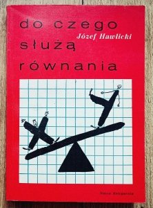 Józef Hawlicki • Do czego służą równania