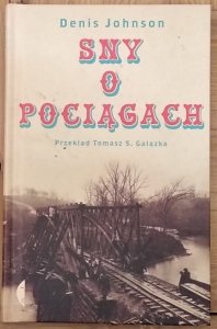 Denis Johnson • Sny o pociągach